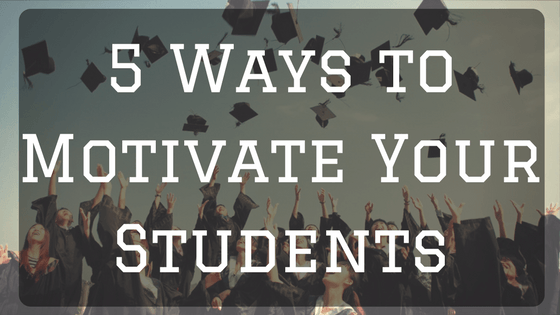 ways to motivate students